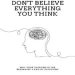 Don'T Believe Everything You Think